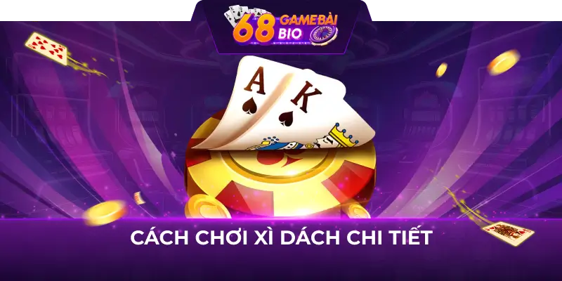 Cách Chơi Xì Dách Tại 68 Game Bài
