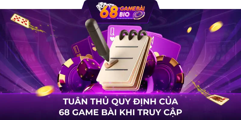 Tuân Thủ Quy Định Của 68GameBai