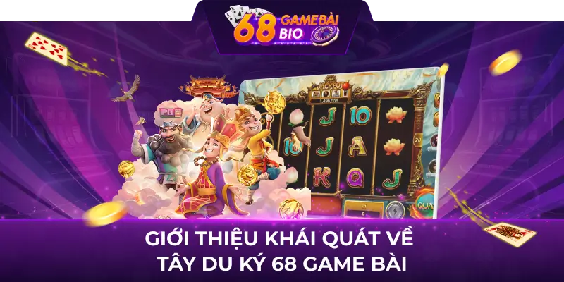Giới thiệu khái quát về game nổ hũ Tây Du Ký