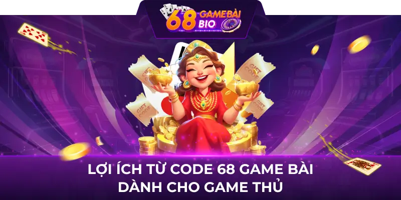 Lợi ích Từ CODE 68GameBai