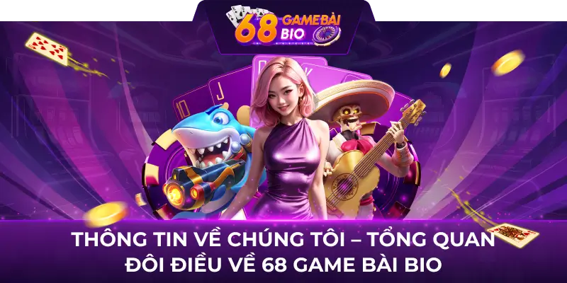 Tổng quan về Giới Thiệu 68GameBai